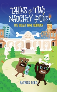 Paperback Tales of Two Naughty Pugs: The Great Bone Robbery Book