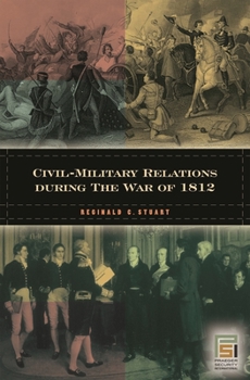 Hardcover Civil-Military Relations during the War of 1812 Book