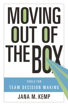 Hardcover Moving Out of the Box: Tools for Team Decision Making Book