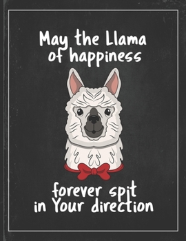 Paperback May The Llama of Happiness Forever Spit in Your Direction: Cute Alpaca Gifts Llama Llama Books for Kids Gratitude Kids Journal Write & Draw Children D Book