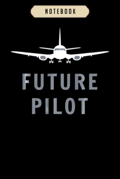 Notebook: Future pilo airplane pilot aviation gift Notebook6x9(100 pages)Blank Lined Paperback Journal For Student, kids, women, girls, boys, men, birthday giftsPilot gifts notebook