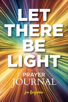 Hardcover Let There Be light: A Prayer Journal for Daily Scripture, Reflection, and Gratitude Book
