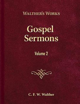 Gospel Sermons: Volume 2 - Book  of the Walther's Works