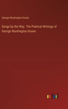 Hardcover Songs by the Way. The Poetical Writings of George Washington Doane Book