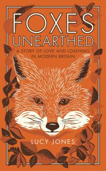 Paperback Foxes Unearthed: A Story of Love and Loathing in Modern Britain Book