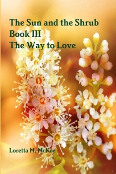 Paperback The Sun and the Shrub - Book 3: The Way to Love Book