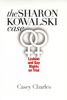 Paperback Sharon Kowalski Case: Lesbian and Gay Rights on Trial Book