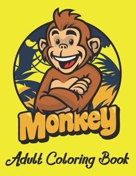 Paperback Monkey Adult Coloring Book: An Adult Monkey Coloring Book Great Gift for Boys & Girls, All Ages Book