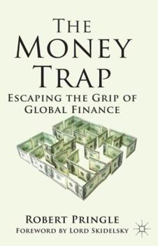 Paperback The Money Trap: Escaping the Grip of Global Finance Book
