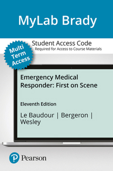 MyLab BRADY with Pearson eText -- Access Card -- for Emergency Medical Responder: First on Scene