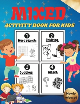 Paperback Mixed Activity Book for Kids: Activity Book For Children Including Word Search Coloring Pages Mazes Sudoku . Cool Gift For Boys and Girls. Mixed puz Book