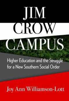 Jim Crow Campus: Higher Education and the Struggle for a New Southern Social Order