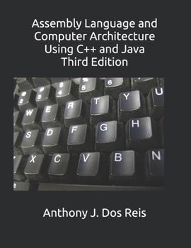 Paperback Assembly Language and Computer Architecture Using C++ and Java: Third Edition Book