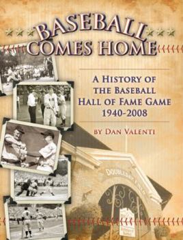Perfect Paperback Baseball Comes Home -A History Of The Baseball Hall Of Fame Game 1940-2008 Book