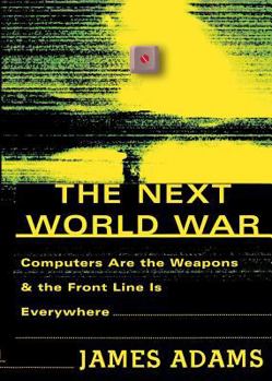 Paperback The Next World War: Computers Are the Weapons and the Front Line is Everywhere Book