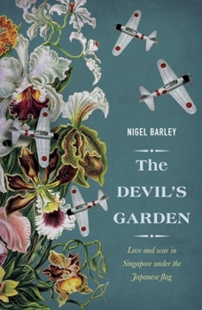 Paperback The Devil's Garden: Love and War in Singapore Under the Japanese Flag Book