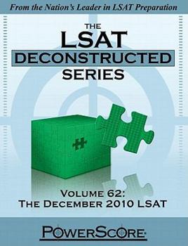 Paperback The LSAT Deconstructed, Volume 62: The December 2010 LSAT: Powerscore Test Preparation Book