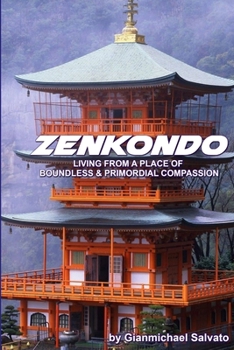 Paperback Zenkondo: Living From A Place of Primordial & Boundless Compassion Book