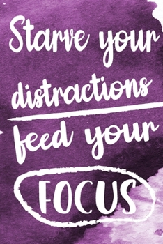 Paperback Starve Your Distractions Feed Your Focus: Weekly Challenges Journal My Challenge Habit Tracker Goal Planner 52-Week Guided Journal to Achieve Your Goa Book