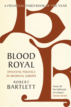 Paperback Blood Royal: Dynastic Politics in Medieval Europe Book