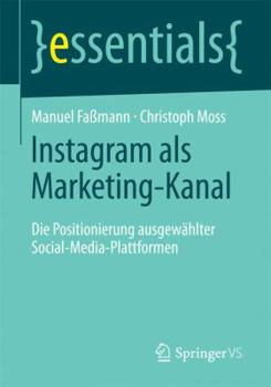 Paperback Instagram ALS Marketing-Kanal: Die Positionierung Ausgewählter Social-Media-Plattformen [German] Book