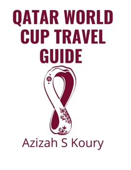 Paperback Qatar World Cup Travel Guide: Things to know prior to your trip Book