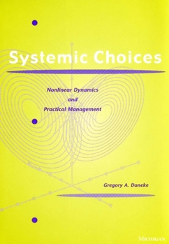 Hardcover Systemic Choices: Nonlinear Dynamics and Practical Management Book
