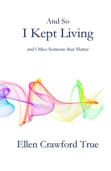 Paperback And So I Kept Living: Sermons that Matter Book