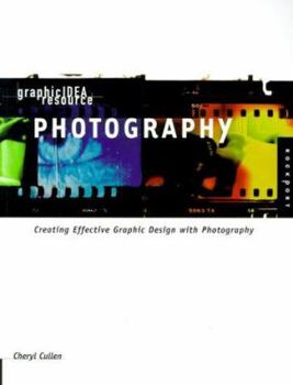 Paperback Graphic Idea Resource: Photography: Creating Effective Graphic Design with Photography Book