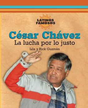 César Chávez: La Lucha por lo Justo/ Fighting for Fairness - Book  of the Latinos Famosos