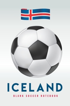 Iceland: Blank Soccer Notebook for Football  fans