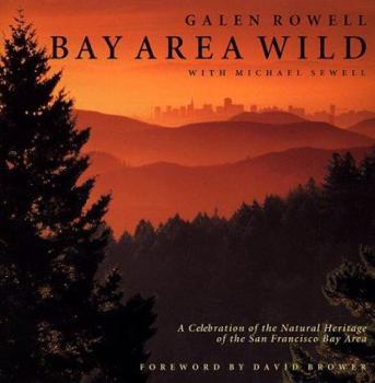 Hardcover Bay Area Wild: A Celebration of the Natural Heritage of the San Francisco Bay Area Book