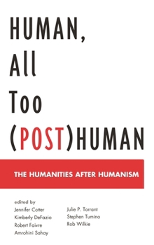 Hardcover Human, All Too (Post)Human: The Humanities After Humanism Book