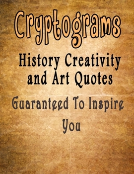 Paperback Cryptograms: 500 Cryptograms puzzle books for adults large print, History Creativity and Art Quotes Guaranteed To Inspire You Book