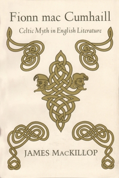 Paperback Fionn Mac Cumhail: Celtic Myth in English Literature Book