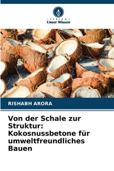 Von der Schale zur Struktur: Kokosnussbetone für umweltfreundliches Bauen