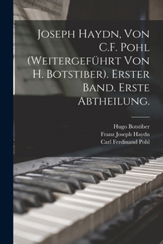 Paperback Joseph Haydn, Von C.F. Pohl (Weitergeführt Von H. Botstiber). Erster Band. Erste Abtheilung. [German] Book