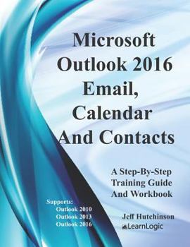 Paperback Microsoft Outlook - Email, Calendar and Contacts: Supports Outlook 2010, 2013, and 2016 Book