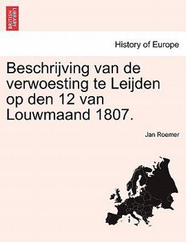 Paperback Beschrijving Van de Verwoesting Te Leijden Op Den 12 Van Louwmaand 1807. [Dutch] Book