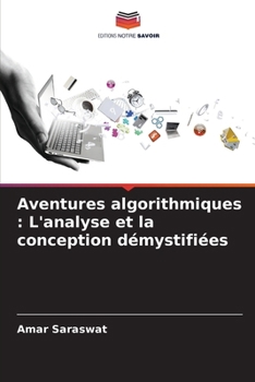 Aventures algorithmiques : L'analyse et la conception démystifiées (French Edition)