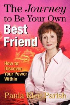 Hardcover The Journey to Be Your Own Best Friend: How to Discover Your Power Within Book
