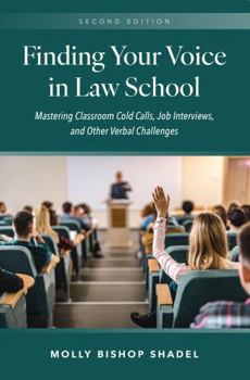 Paperback Finding Your Voice in Law School: Mastering Classroom Cold Calls, Job Interviews, and Other Verbal Challenges Book