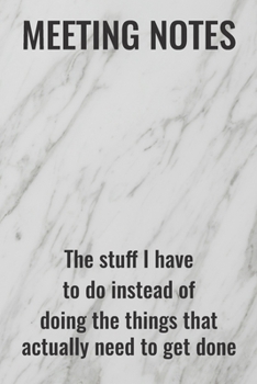 Paperback Meeting Notes - The Stuff I Have to Do Instead of Doing the Things That Actually Need to Get Done: (Funny Office Journals) Blank Lined Journal Coworke Book