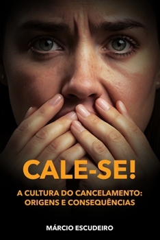 Paperback Cale-Se: A Cultura Do Cancelamento: Origens E Consequências [Portuguese] Book