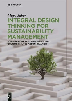 Paperback Integral Design Thinking for Sustainability Management: A Framework for Organizational Culture Change and Innovation [German] Book