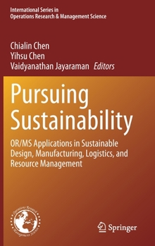 Hardcover Pursuing Sustainability: Or/MS Applications in Sustainable Design, Manufacturing, Logistics, and Resource Management Book