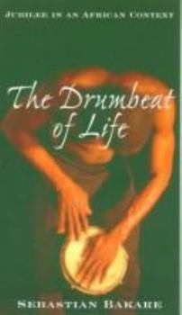 Paperback The Drumbeat of Life: Jubilee in an African Context-#80 Book