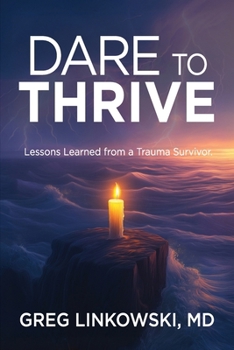 Paperback Dare to Thrive: Lessons Learned from a Trauma Survivor Book