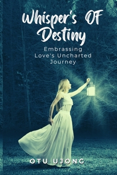 Paperback Whisper's of Destiny: Embrassing Love's Unchartered Journey Book