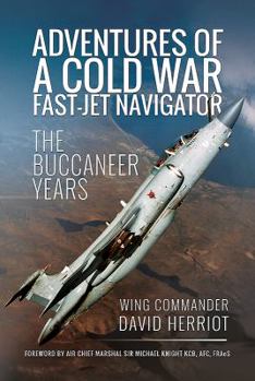 Hardcover Adventures of a Cold War Fast-Jet Navigator: The Buccaneer Years Book